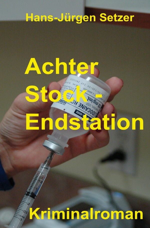 Cover: 9783741868863 | Achter Stock - Endstation | Hans-Jürgen Setzer | Taschenbuch | 456 S.