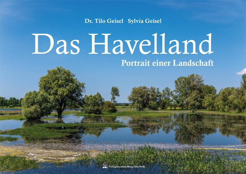 Cover: 9783943487053 | Das Havelland | Portrait einer Landschaft | Tilo Geisel (u. a.) | Buch