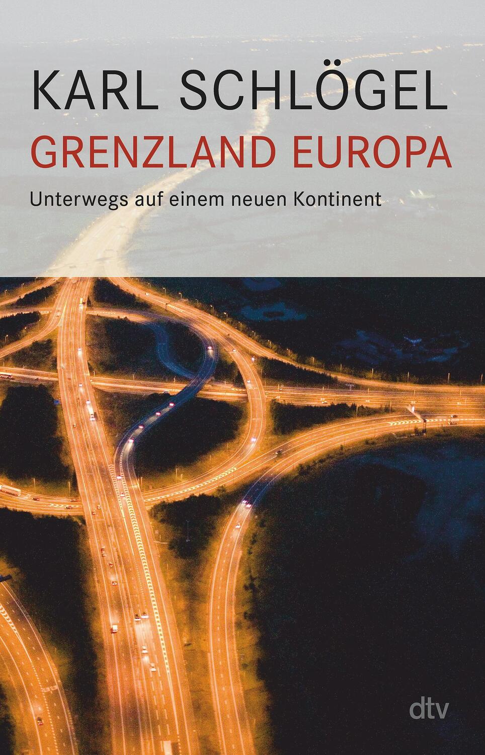 Cover: 9783423351843 | Grenzland Europa | Unterwegs auf einem neuen Kontinent | Karl Schlögel
