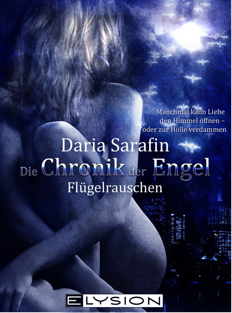 Cover: 9783942602099 | Die Chronik der Engel | Flügelrauschen | Daria Sarafin | Taschenbuch