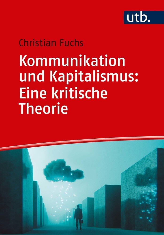 Cover: 9783825252397 | Kommunikation und Kapitalismus | Eine kritische Theorie | Fuchs | Buch