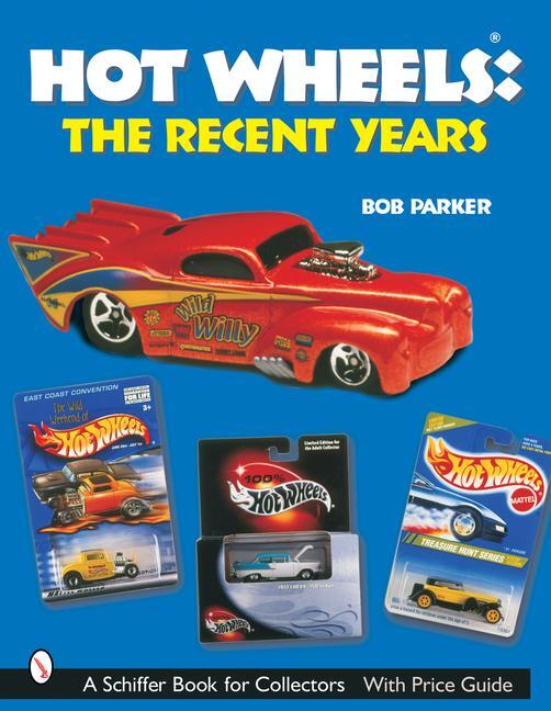 Cover: 9780764316999 | Hot Wheels (R) The Recent Years | The Recent Years | Bob Parker | Buch