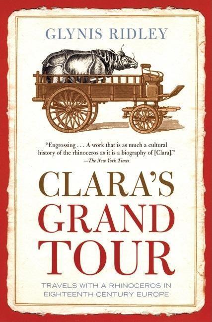 Cover: 9780802142337 | Clara's Grand Tour: Travels with a Rhinoceros in Eighteenth-Century...