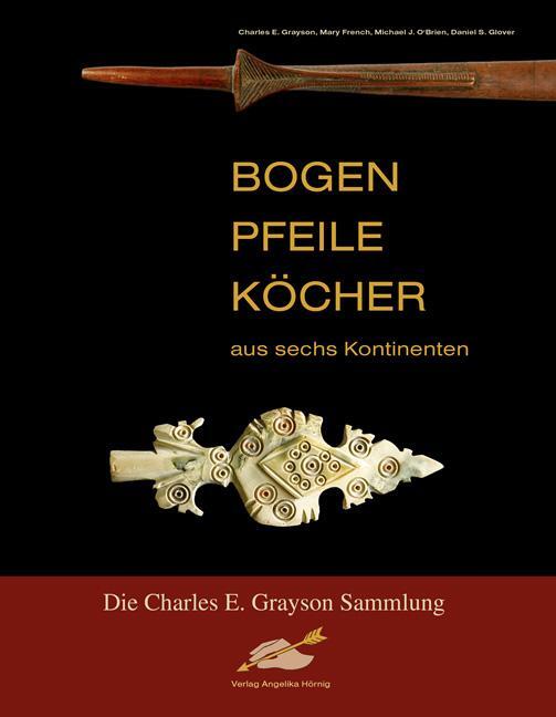 Cover: 9783938921173 | Bogen, Pfeile, Köcher aus sechs Kontinenten | Grayson (u. a.) | Buch