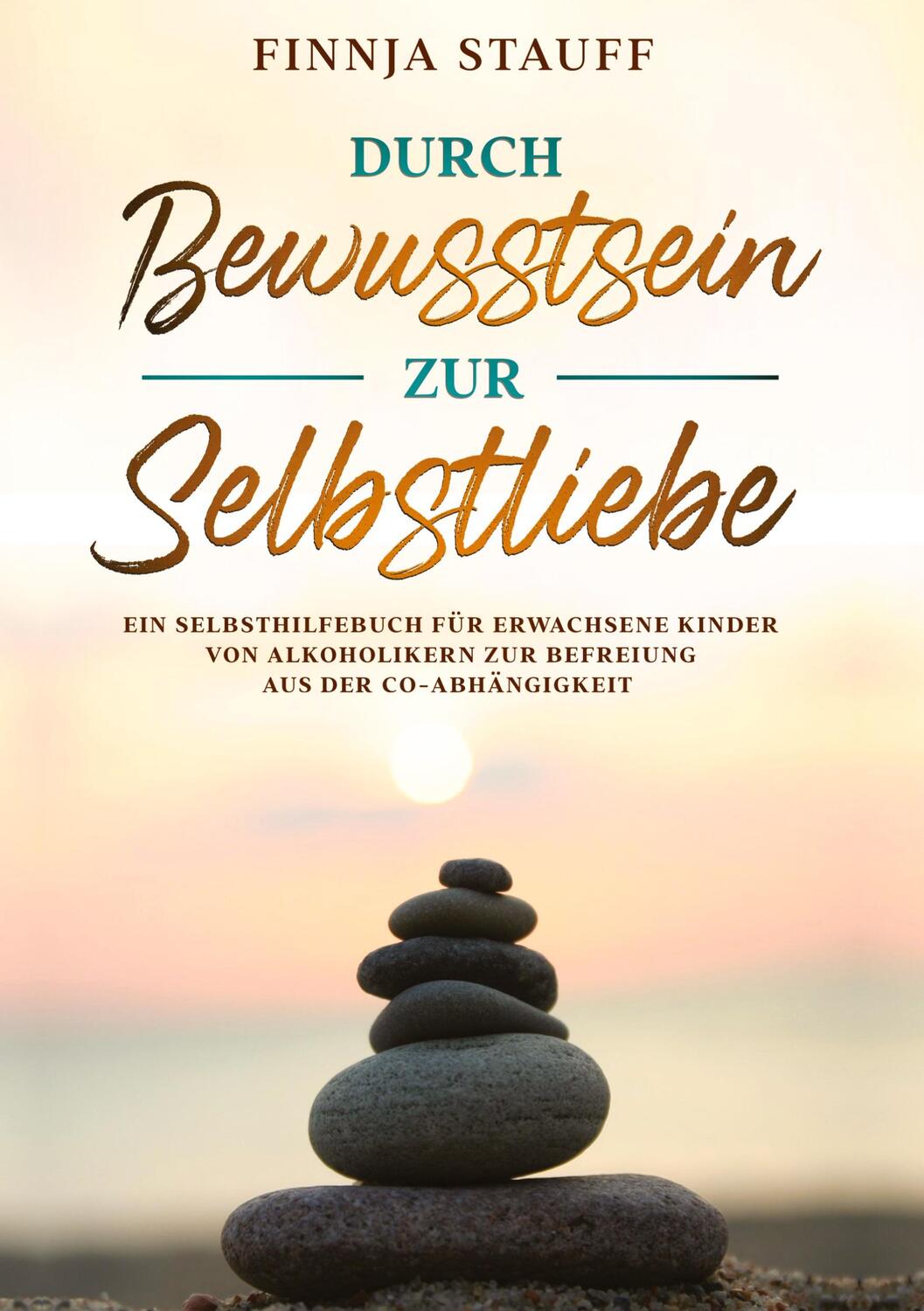 Cover: 9783732345823 | Durch Bewusstsein zur Selbstliebe | Finnja Stauff | Buch | 156 S.