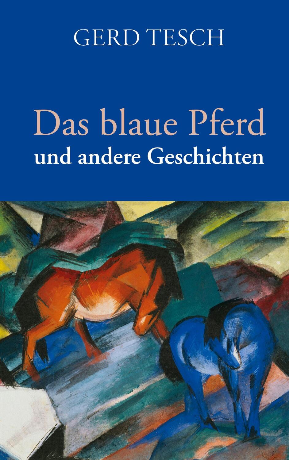 Cover: 9783746014722 | Das blaue Pferd | und andere Geschichten | Gerd Tesch | Taschenbuch