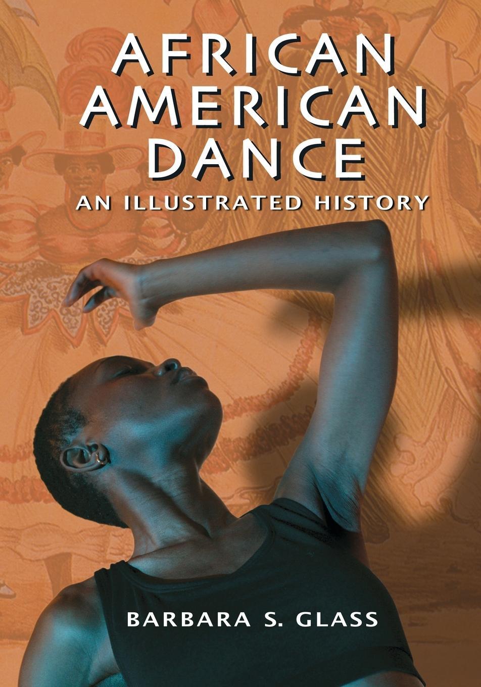 Cover: 9780786471577 | African American Dance | An Illustrated History | Barbara S Glass