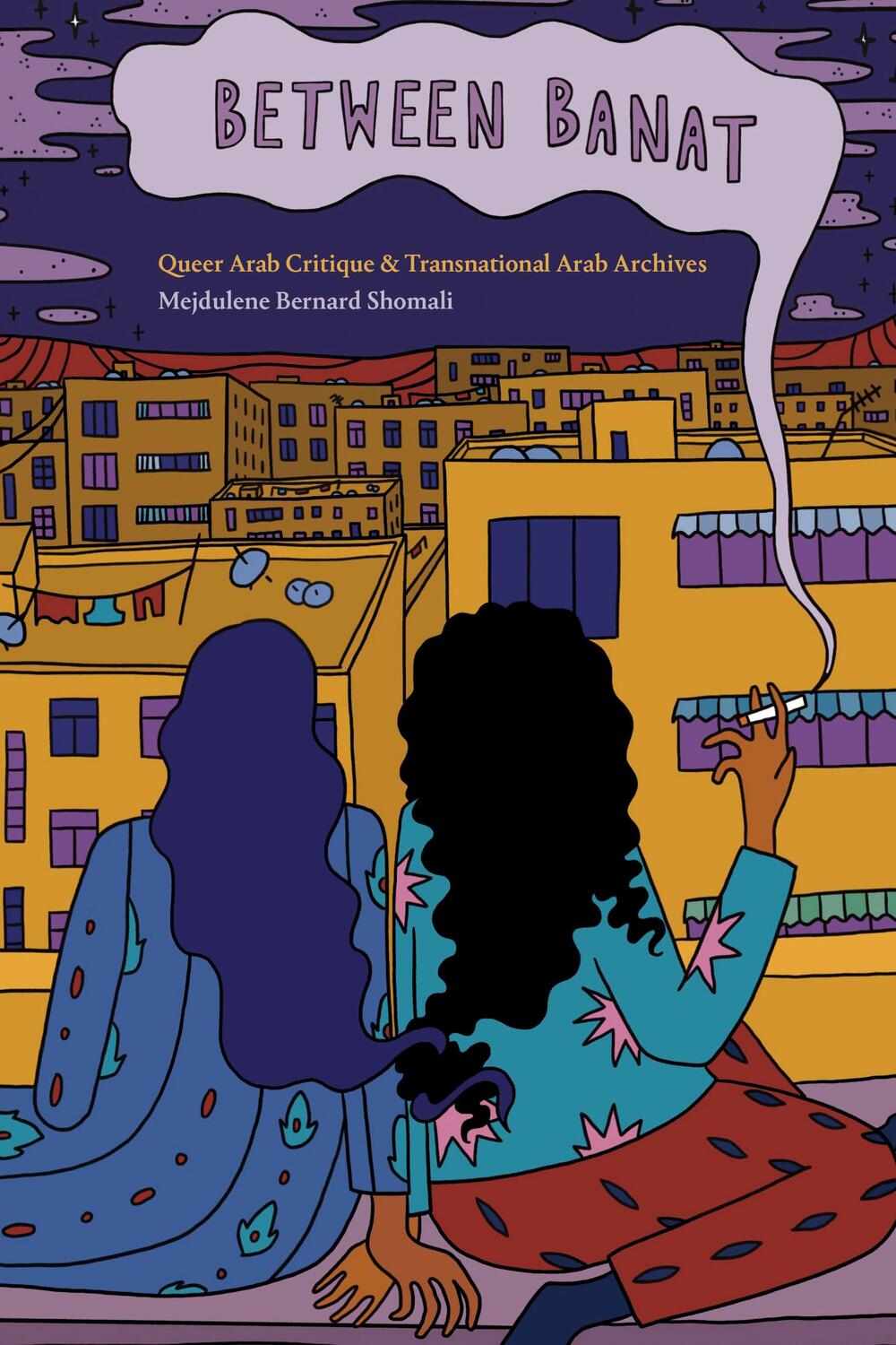 Cover: 9781478019275 | Between Banat | Queer Arab Critique and Transnational Arab Archives