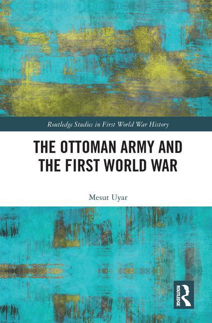 Cover: 9780367675349 | The Ottoman Army and the First World War | Mesut Uyar | Taschenbuch
