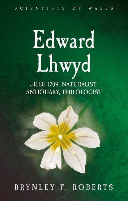 Cover: 9781786837820 | Edward Lhwyd | c.1660-1709, Naturalist, Antiquary, Philologist | Buch