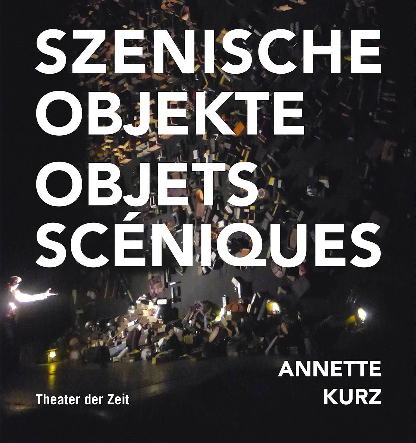 Cover: 9783957490094 | Annette Kurz | Szenische Objekte/Objets scéniques | Annette Kurz