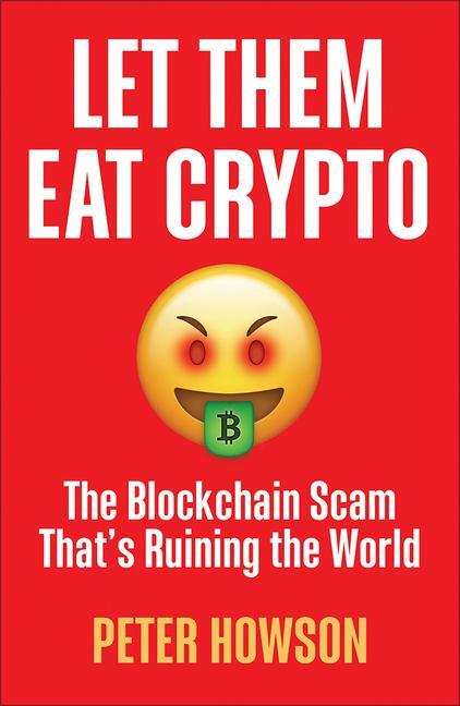 Cover: 9780745348216 | Let Them Eat Crypto | The Blockchain Scam That's Ruining the World