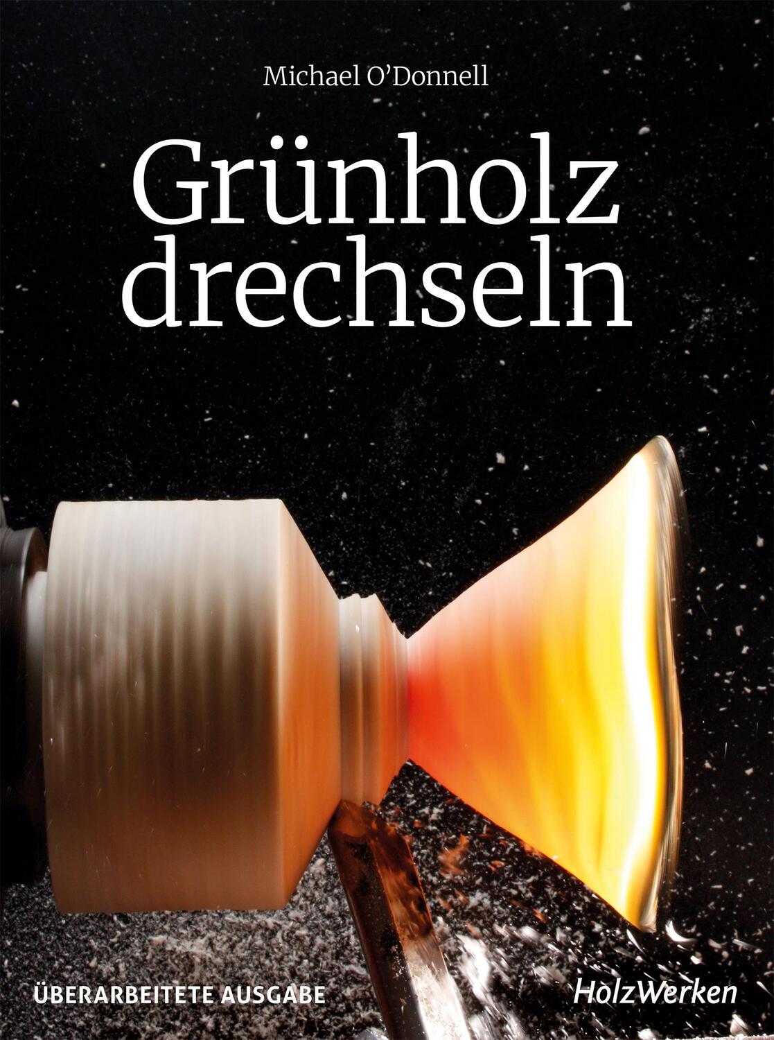 Cover: 9783748605324 | Grünholz drechseln | Michael O'Donnell | Buch | HolzWerken | gebunden
