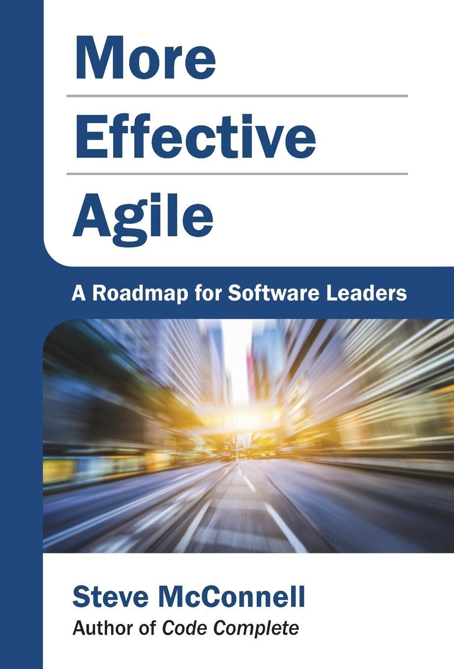 Cover: 9781733518208 | More Effective Agile | A Roadmap for Software Leaders | Mcconnell