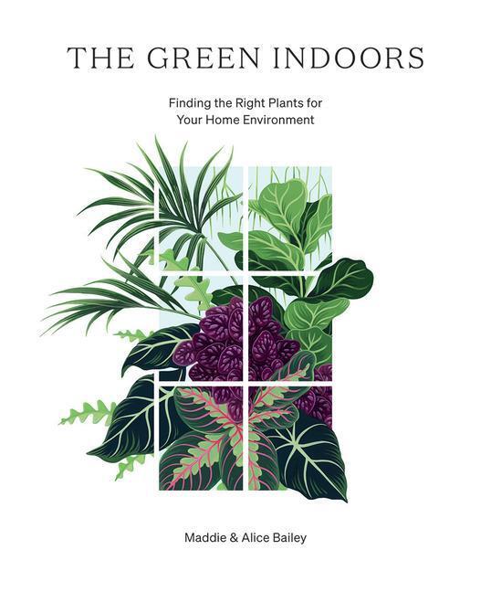 Cover: 9781784883959 | The Green Indoors: Finding the Right Plants for Your Home Environment