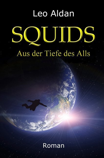 Cover: 9783945796528 | Squids | Aus der Tiefe des Alls | Leo Aldan | Taschenbuch | 2016