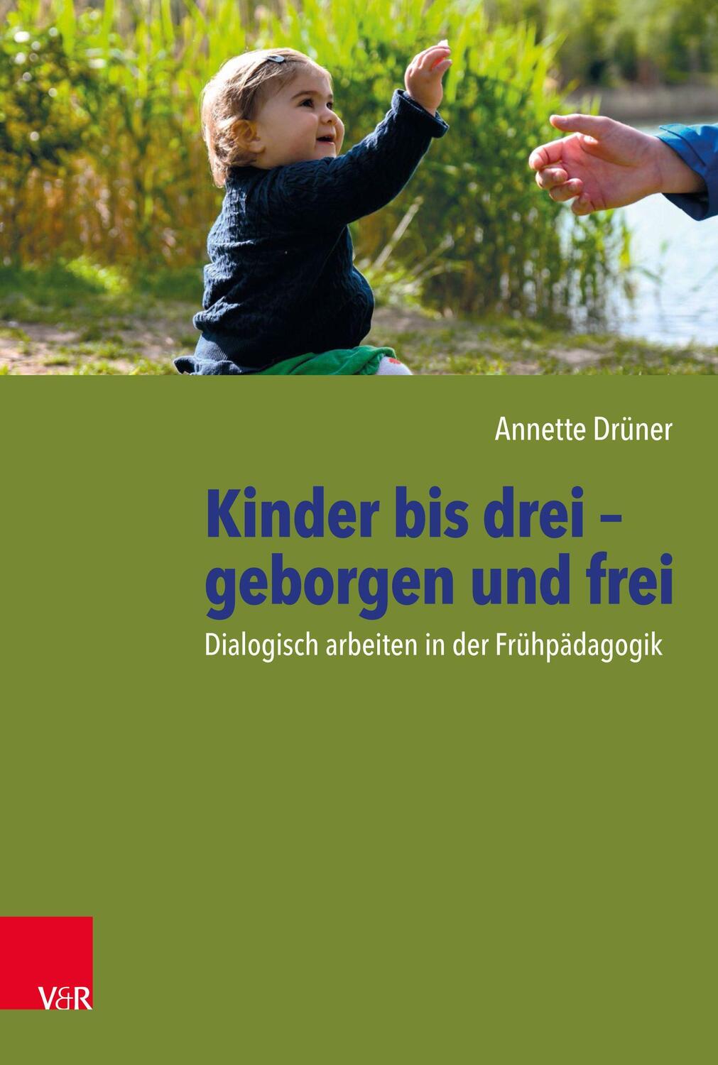 Cover: 9783525703045 | Kinder bis drei - geborgen und frei | Annette Drüner | Taschenbuch