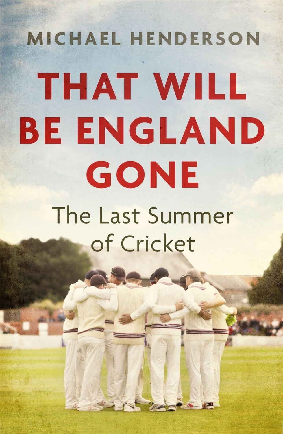 Cover: 9781472132871 | That Will Be England Gone | The Last Summer of Cricket | Henderson