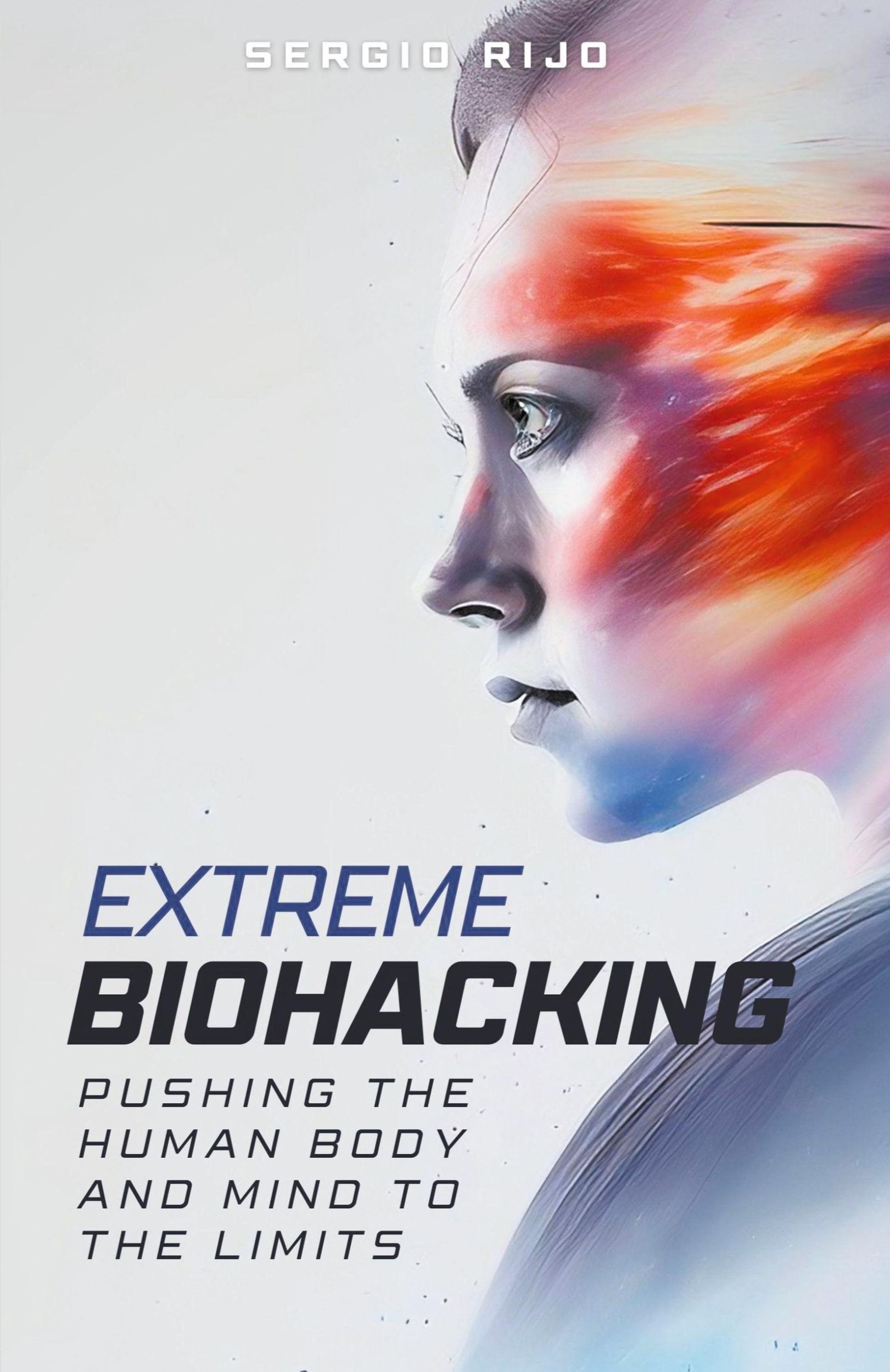 Cover: 9798224336920 | Extreme Biohacking | Pushing the Human Body and Mind to the Limits