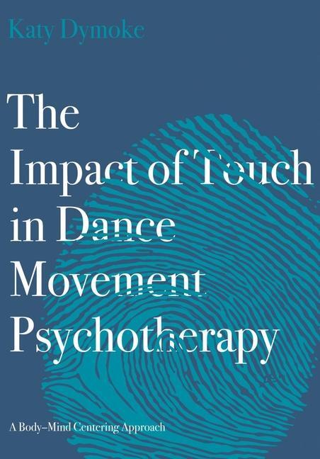 Cover: 9781789384598 | The Impact of Touch in Dance Movement Psychotherapy | Dymoke (u. a.)