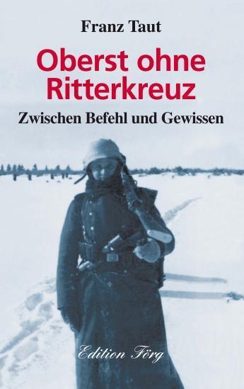 Cover: 9783933708526 | Oberst ohne Ritterkreuz | Zwischen Befehl und Gewissen | Franz Taut