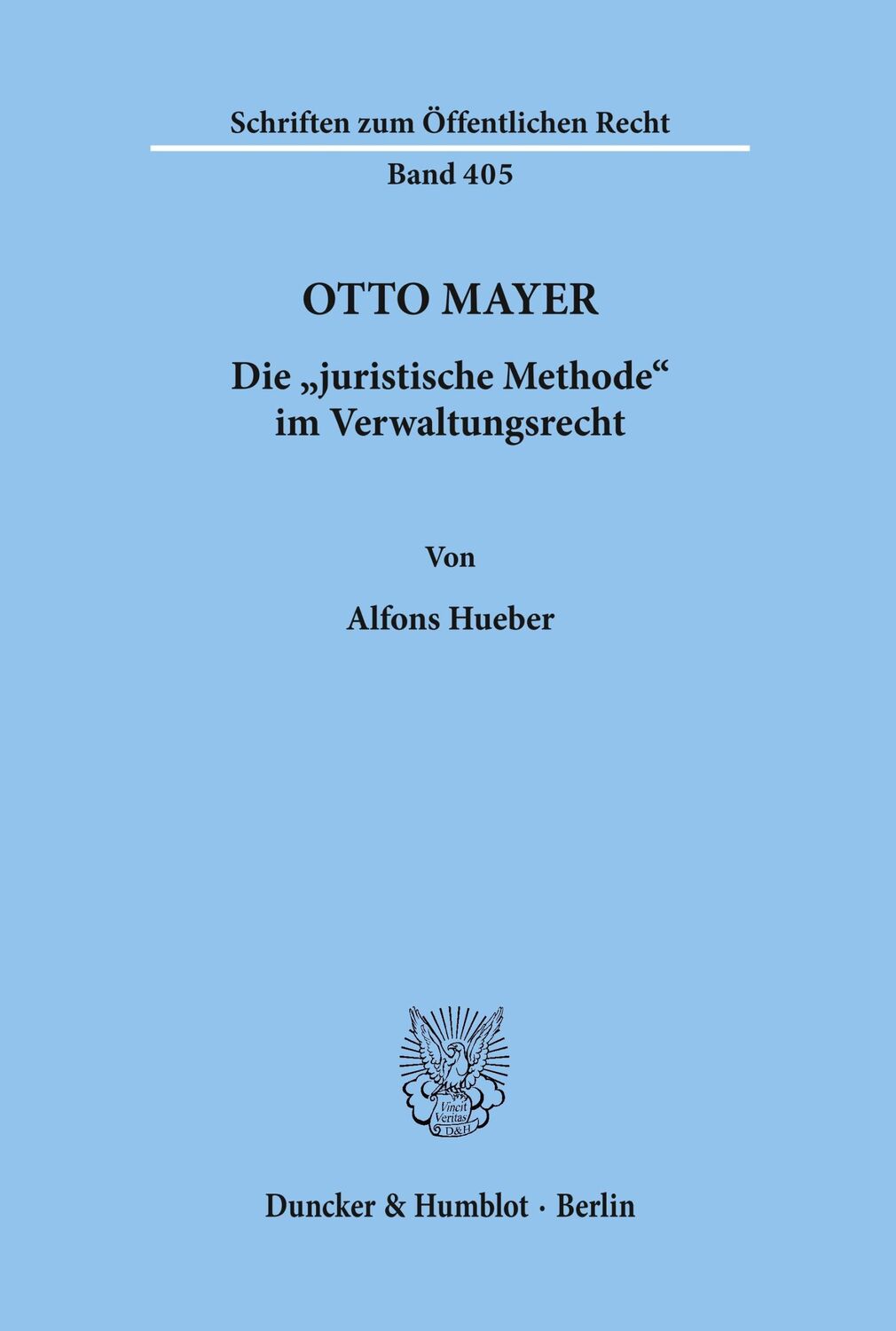 Cover: 9783428050444 | Otto Mayer. | Die "juristische Methode" im Verwaltungsrecht. | Hueber