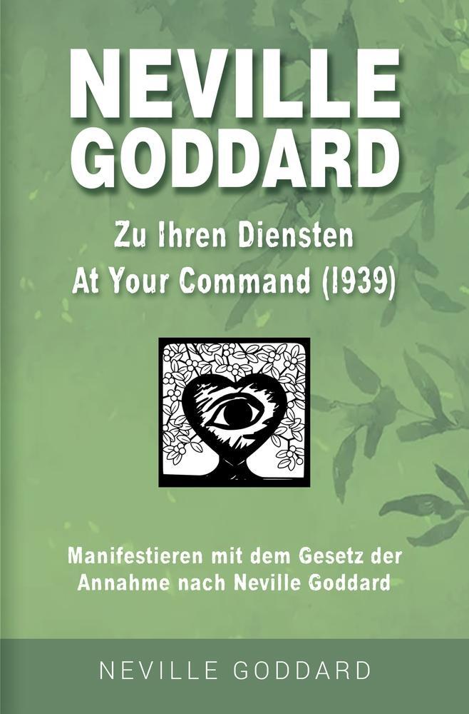 Cover: 9783757945985 | Neville Goddard - Zu Ihren Diensten (At Your Command 1939) | Goddard