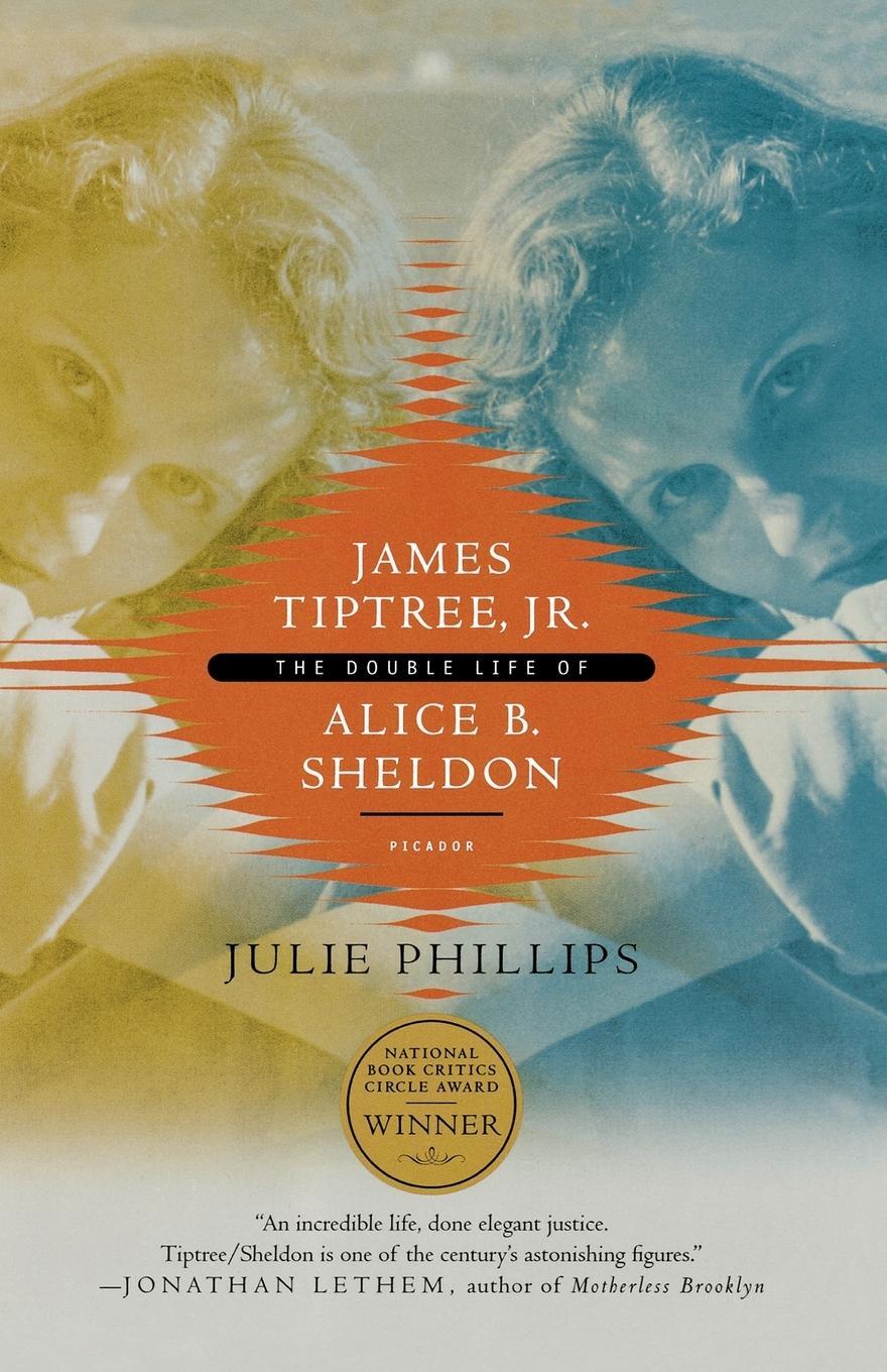 Cover: 9780312426941 | James Tiptree, JR. | The Double Life of Alice B. Sheldon | Phillips