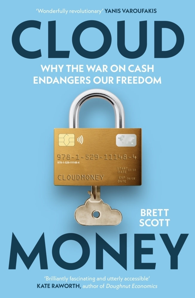 Cover: 9781529111484 | Cloudmoney | Why the War on Cash Endangers Our Freedom | Brett Scott