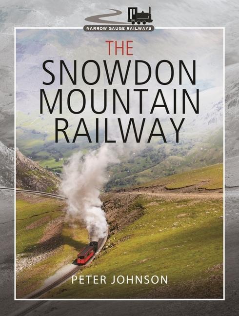 Cover: 9781526776099 | The Snowdon Mountain Railway | Peter Johnson | Buch | Englisch | 2022