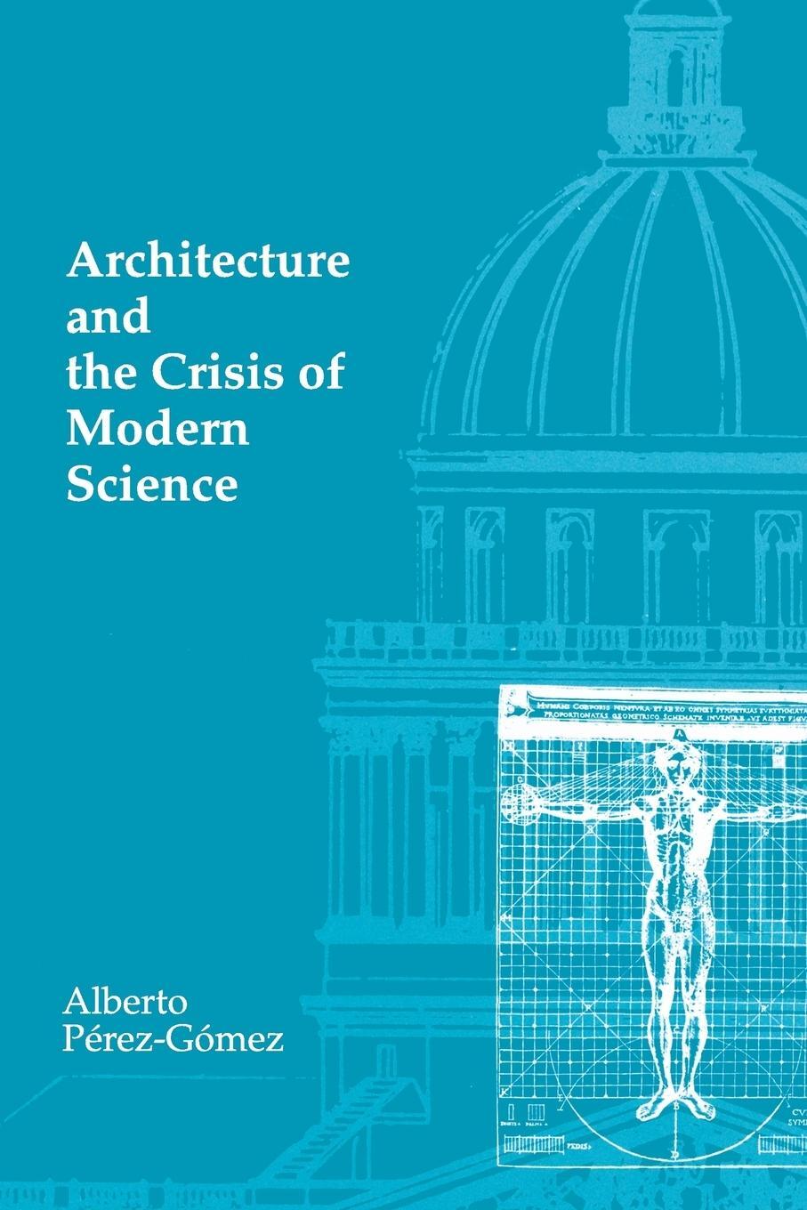 Cover: 9780262660556 | Architecture and the Crisis of Modern Science | Alberto Perez-Gomez