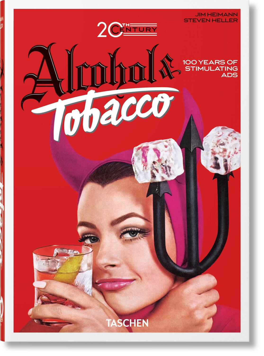 Cover: 9783836593717 | 20th Century Alcohol &amp; Tobacco Ads. 40th Ed. | Steven Heller (u. a.)