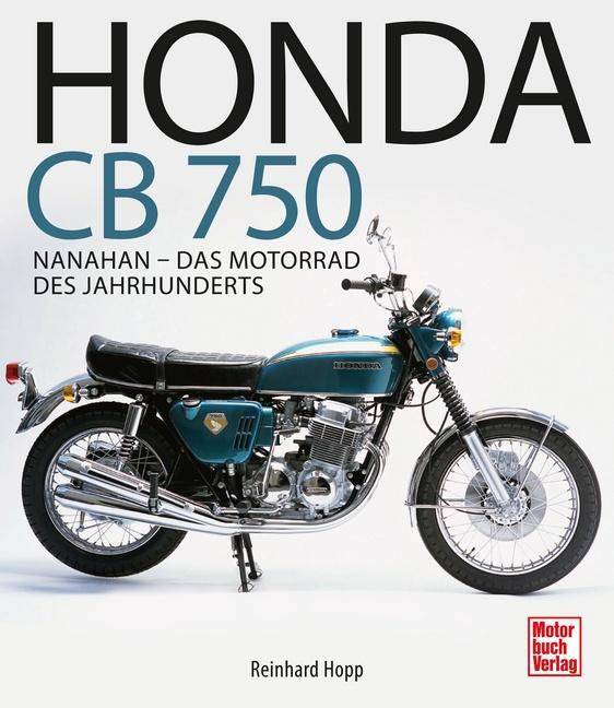 Cover: 9783613039704 | Honda CB 750 | Nanahan - Das Motorrad des Jahrhunderts | Reinhard Hopp