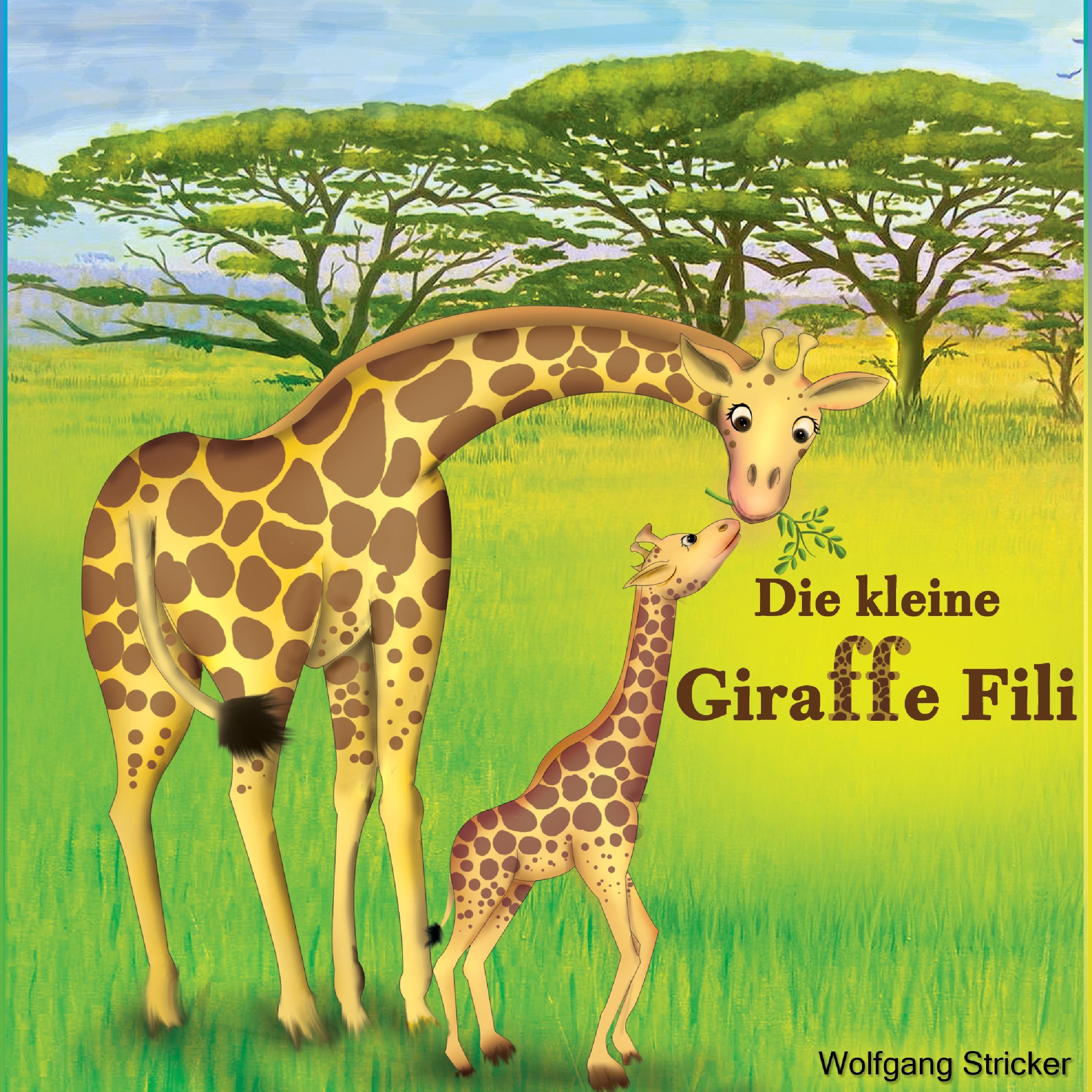 Cover: 9783950421705 | Die kleine Giraffe Fili | Wolfgang Stricker | Taschenbuch | 52 S.