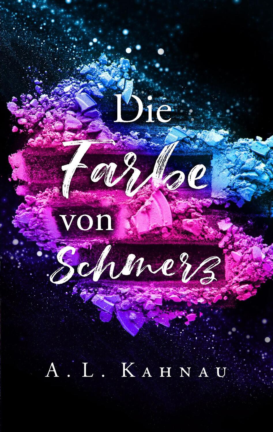 Cover: 9783748189565 | Die Farbe von Schmerz | A. L. Kahnau | Taschenbuch | Books on Demand