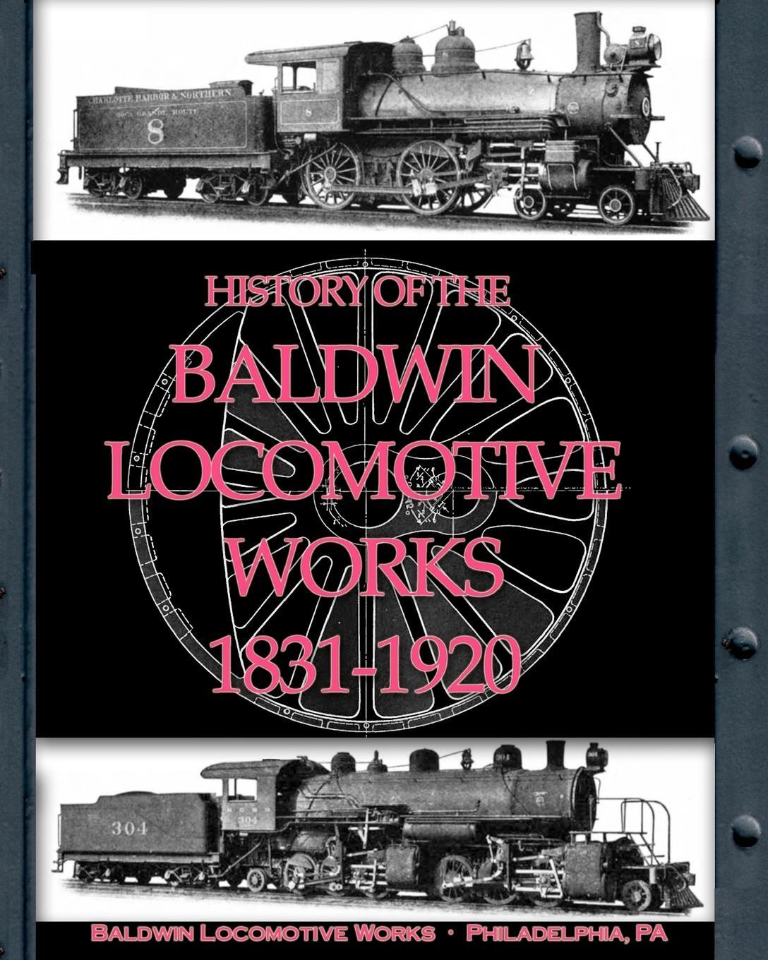 Cover: 9781935700098 | History of the Baldwin Locomotive Works 1831-1920 | Works | Buch