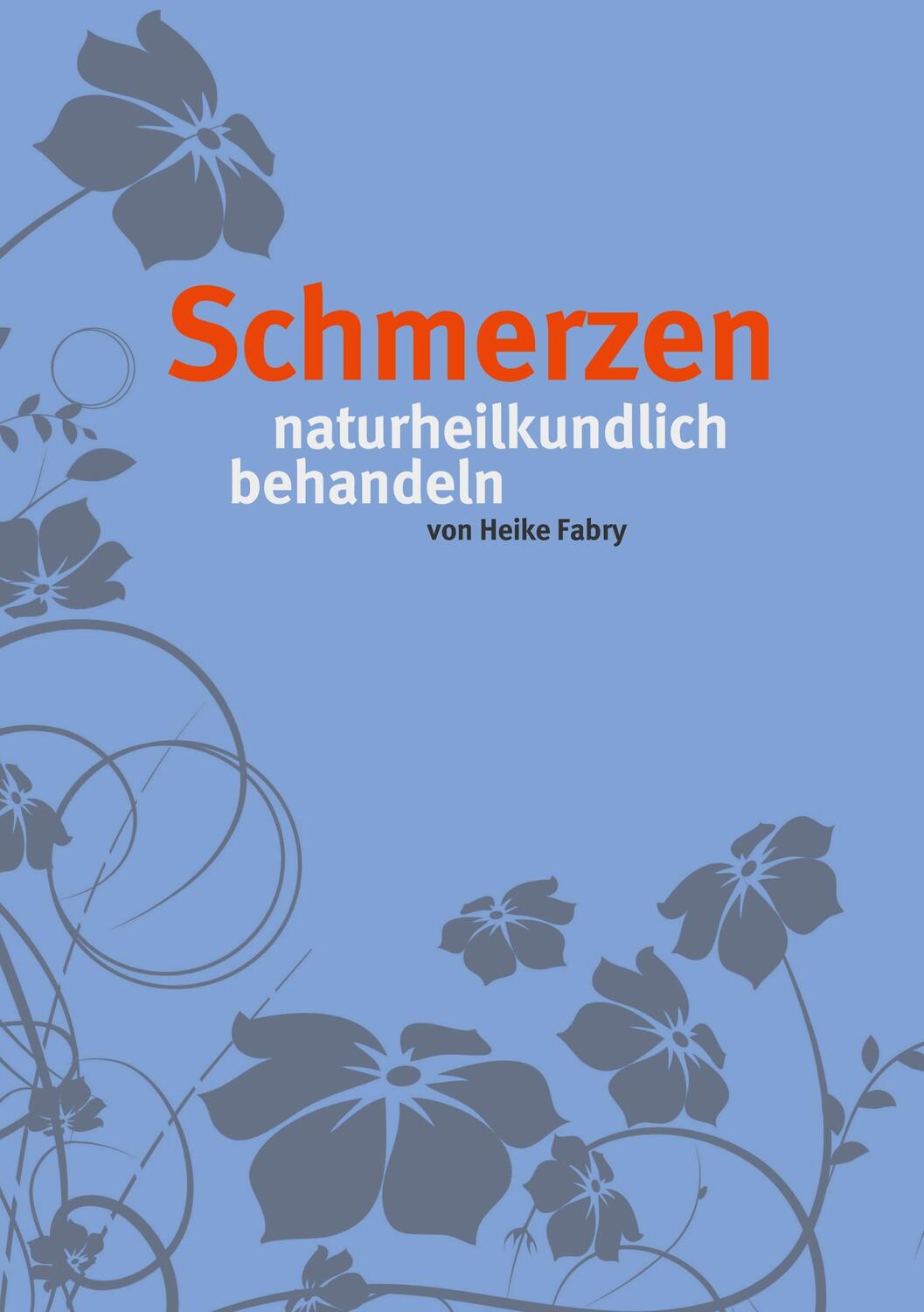Cover: 9783739232546 | Schmerzen | naturheilkundlich behandeln | Heike Fabry | Taschenbuch