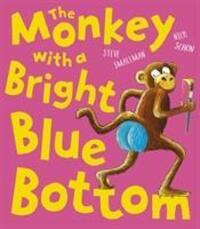 Cover: 9781788816595 | The Monkey with a Bright Blue Bottom | Steve Smallman | Taschenbuch