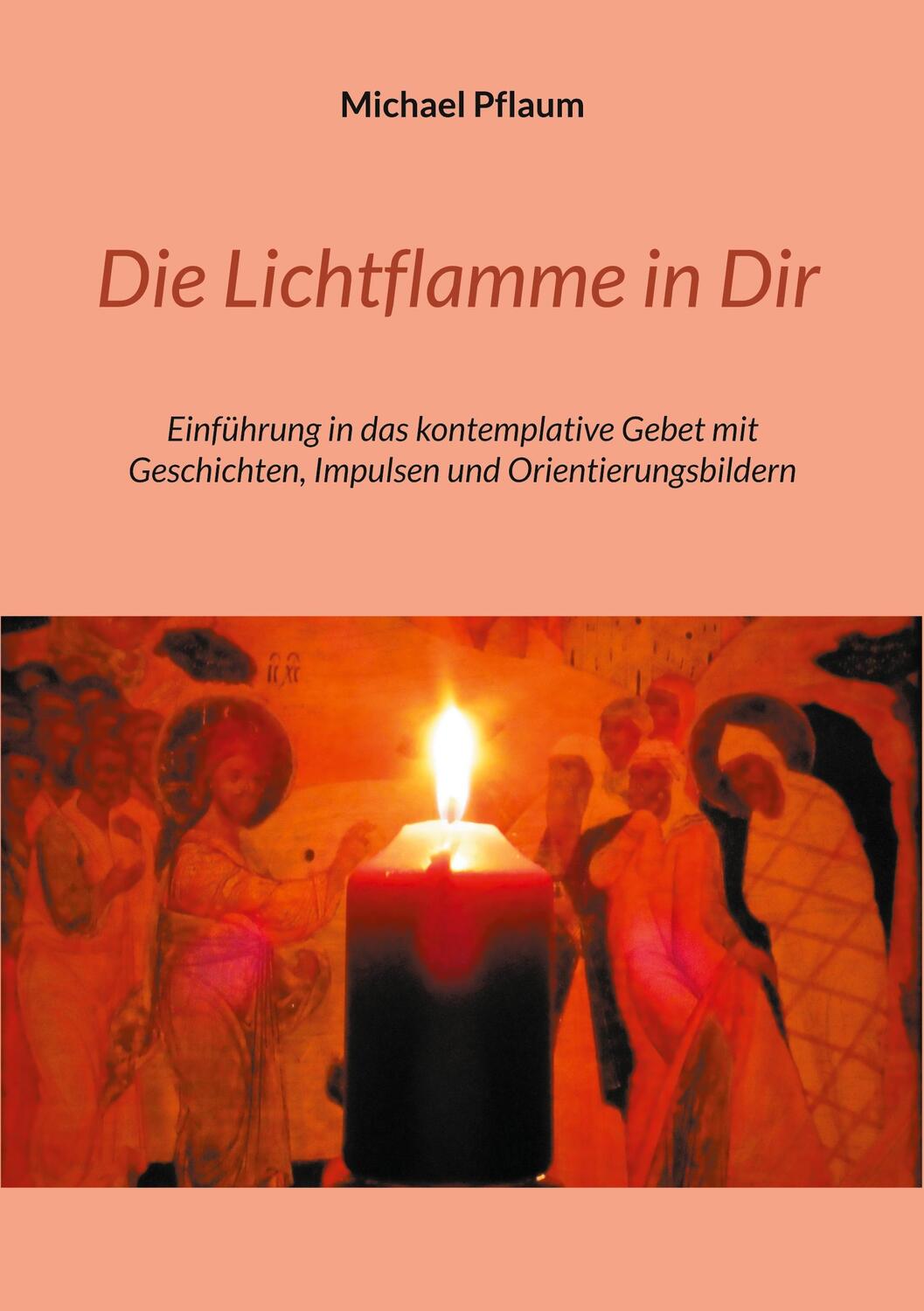 Cover: 9783746049519 | Die Lichtflamme in Dir | Michael Pflaum | Taschenbuch | Paperback