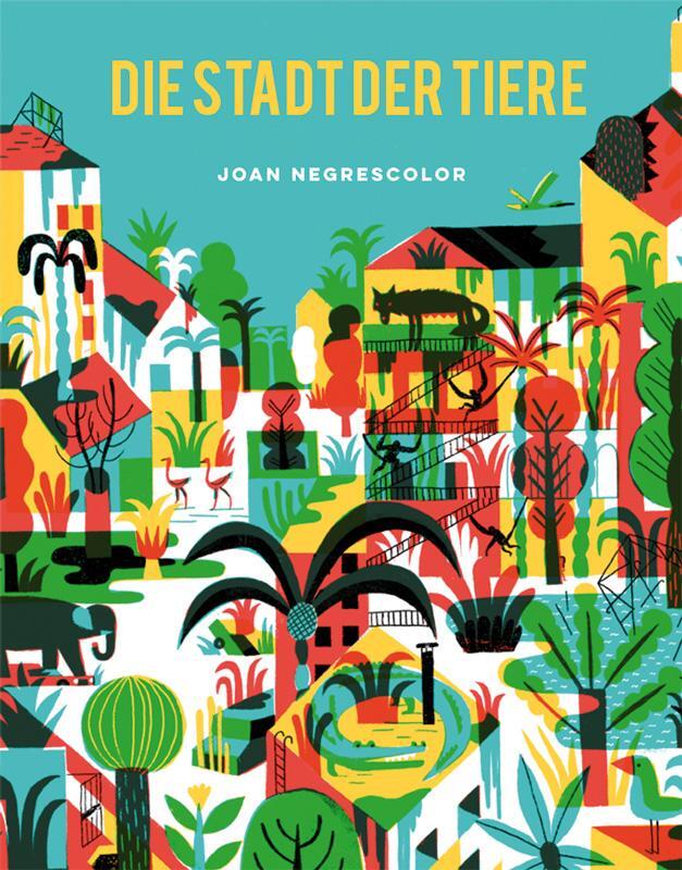 Cover: 9783038761556 | Die Stadt der Tiere | Joan Negrescolor | Buch | Midas Kinderbuch