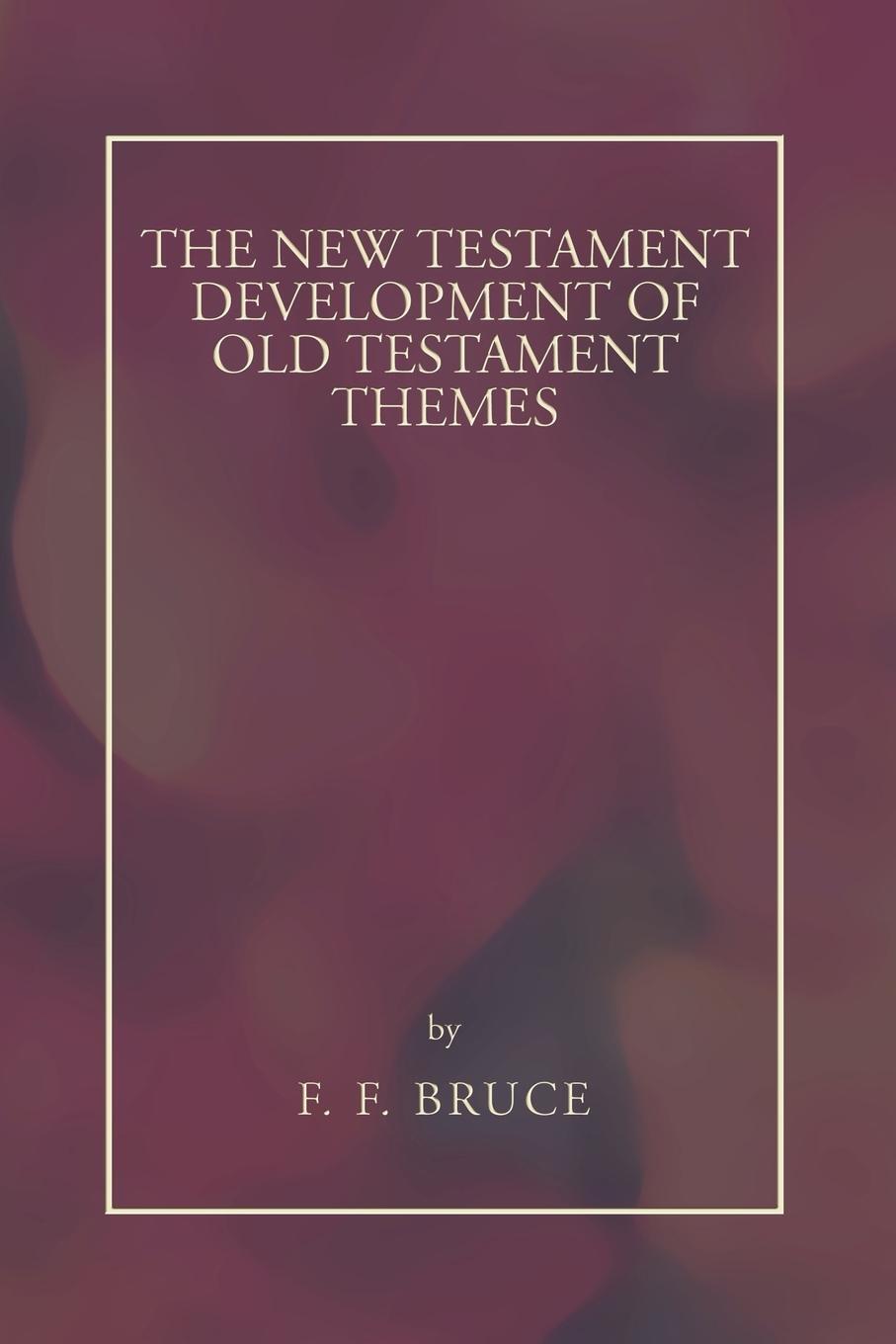 Cover: 9781592446193 | New Testament Development of Old Testament Themes | Bruce | Buch