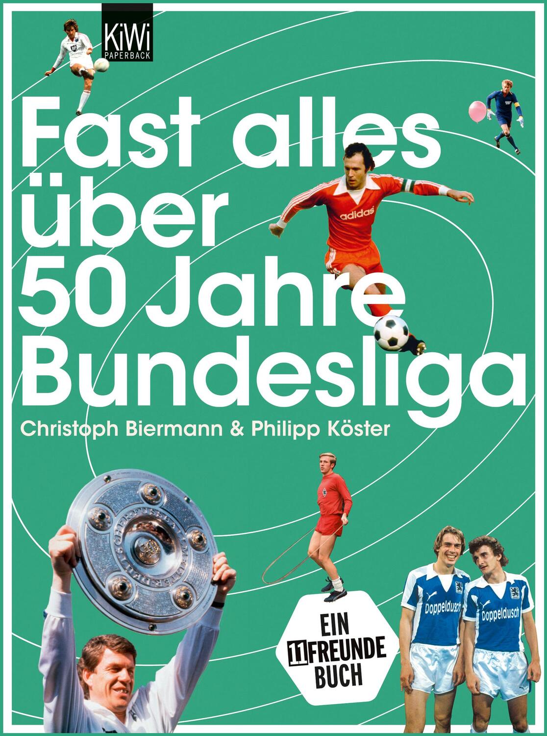 Cover: 9783462045000 | Fast alles über 50 Jahre Bundesliga | Christoph Biermann (u. a.)