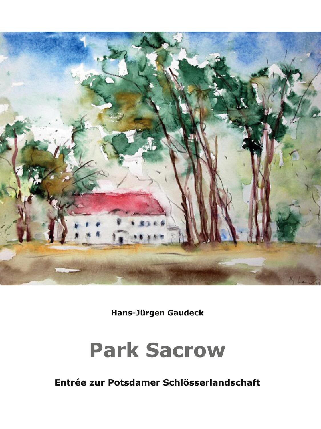 Cover: 9783883723815 | Park Sacrow | Entrée zur Potsdamer Schlösserlandschaft | Gaudeck