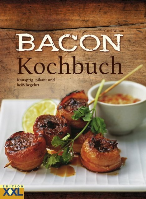 Cover: 9783897361768 | Bacon-Kochbuch | Knusprig, pikant und heiß begehrt | Carol Wilson