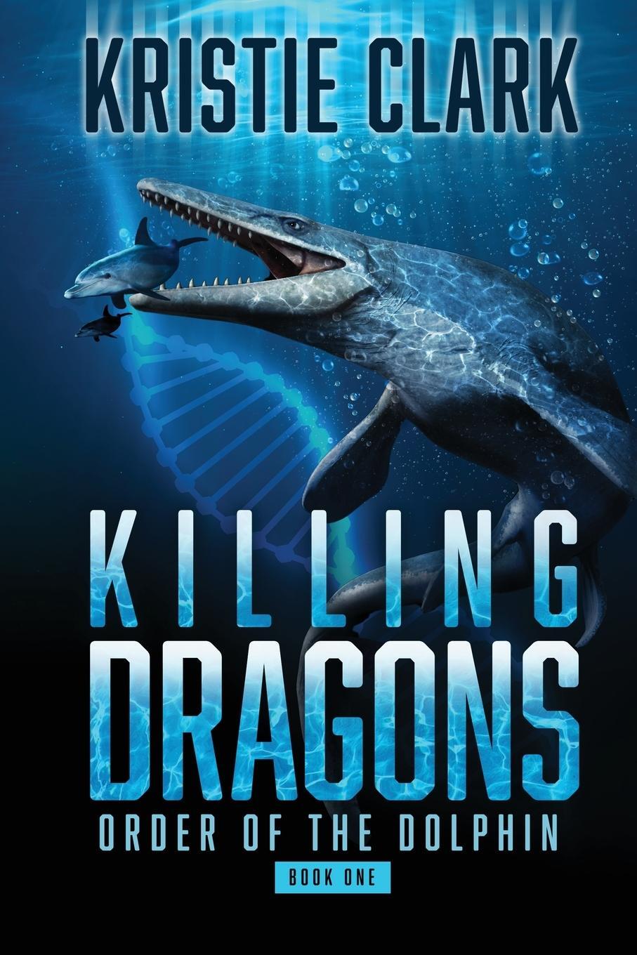 Cover: 9781954442016 | Killing Dragons | Kristie Clark | Taschenbuch | Order of the Dolphin