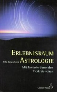 Cover: 9783925100611 | Erlebnisraum Astrologie | Mit Fantasie durch den Tierkreis reisen