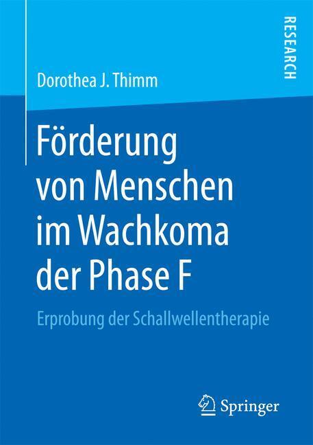 Cover: 9783658177959 | Förderung von Menschen im Wachkoma der Phase F | Dorothea J. Thimm