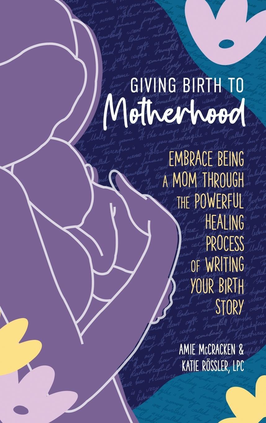 Cover: 9783982046860 | Giving Birth to Motherhood | Amie Mccracken (u. a.) | Taschenbuch