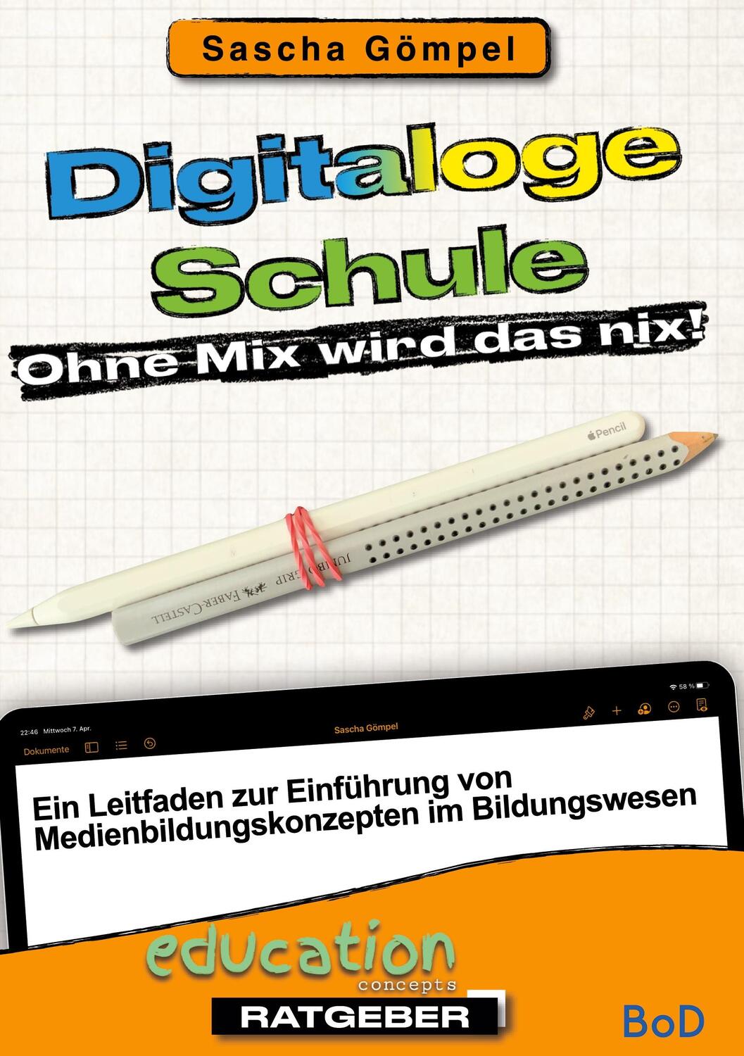 Cover: 9783755747734 | Digitaloge Schule Ohne Mix wird das nix | Sascha Gömpel | Taschenbuch