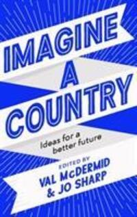 Cover: 9781838851699 | Imagine A Country | Ideas for a Better Future | Buch | Englisch | 2020
